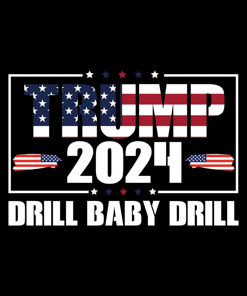 Trump 2024 motto Drill Baby Drill red, white and blue on black background